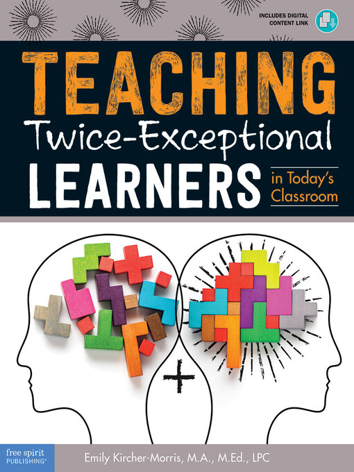 Title details for Teaching Twice-Exceptional Learners in Today's Classroom by Emily Kircher-Morris - Available